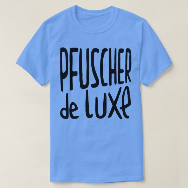 T-shirt Pfuscher de Luxe German Pfusch am Bau (Design devant)