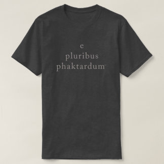T-shirt phaktardum de pluribus d'e