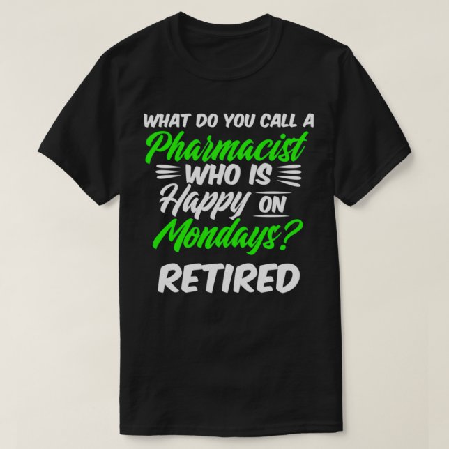 T-shirt Pharmacien à la retraite Happy Monday Pharmacy Ret (Design devant)