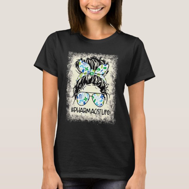 T-shirt Pharmacien Messy Bun Bleached Appréciation World H (Devant)