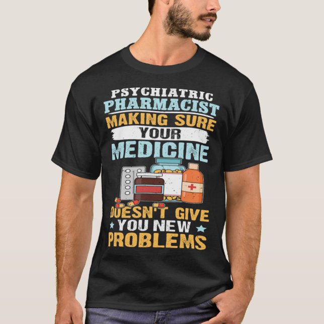 T-shirt Pharmacien psychiatrique S'assurer que votre médic (Devant)