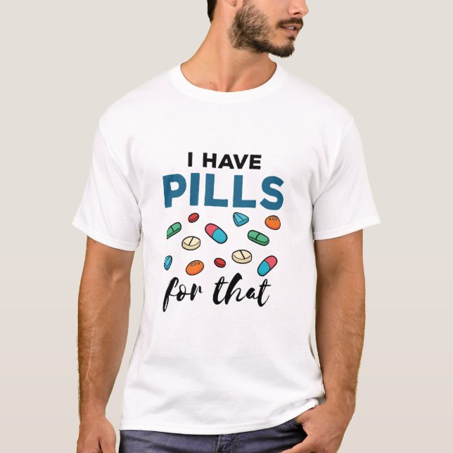T-shirt Pharmacien Tech J'ai des pilules pour ça (Devant)