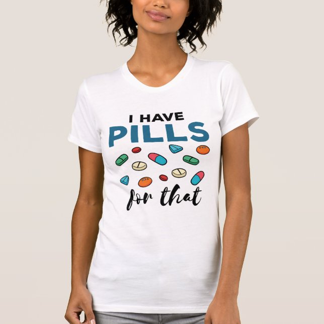 T-shirt Pharmacien Tech J'ai des pilules pour ça (Devant)