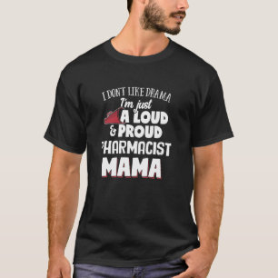 T-shirt Pharmacienne Maman Design Loud et Fière maman