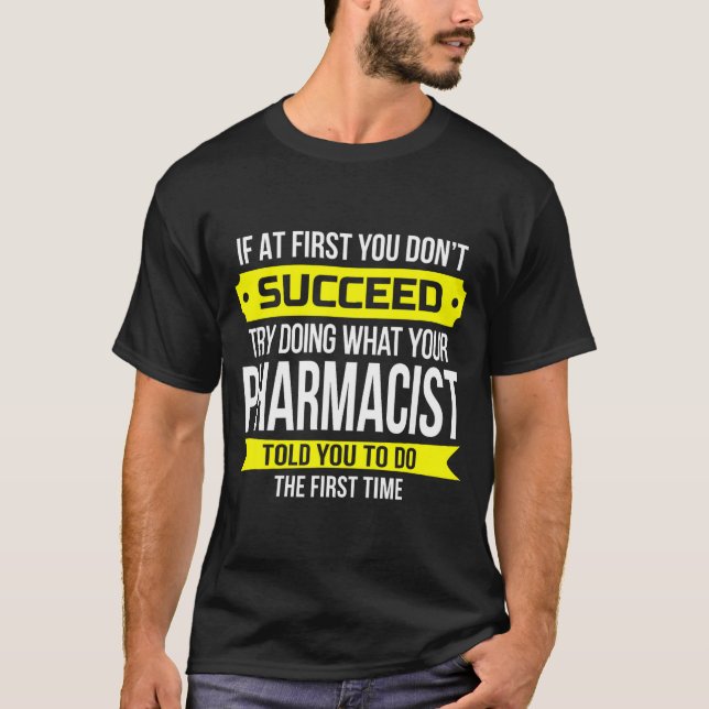 T-shirt Pharmacist Gits If At First You Don't Succeed Funn (Devant)