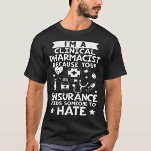 T-shirt Pharmaciste clinique Votre assurance a besoin d'un