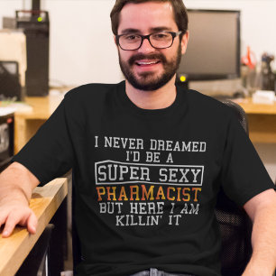 T-shirt Pharmaciste Jamais rêvé drôle chimiste
