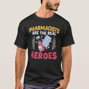 T-shirt Pharmacists Are the Real Heroes Prescription Pharm
