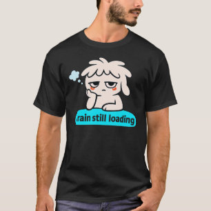 T-shirt Phase de chargement du cerveau – Humour lent et mi
