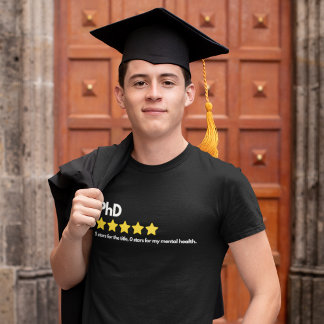 T-shirt PhD - 5 étoiles pour le titre, 0 étoiles pour mon 
