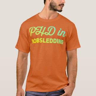 T-shirt Phd In Bobsledding 13