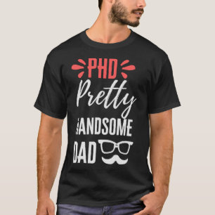 T-shirt Phd Pretty Handsome papa