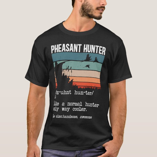 T-shirt Pheasant Hunter Definition Pheasant Hunting Bird H (Devant)