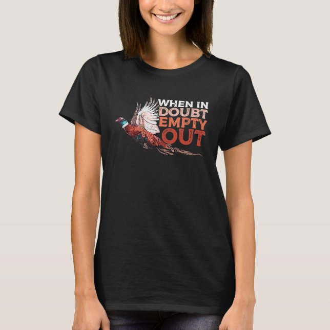 T-shirt Pheasant Hunting Humor a Pheasant  or Hunter (Devant)