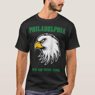 T-shirt Philadelphie : Les mauvaises choses arrivent à Ph
