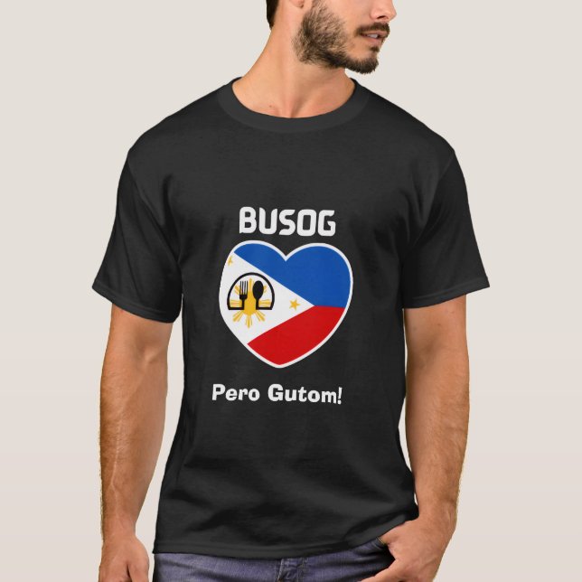 T-shirt Philippines | Philippin | Busog Pero Gutom ! (Devant)