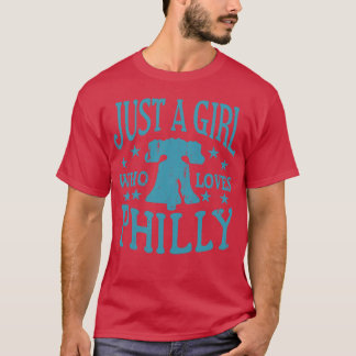 T-shirt Philly Girl Philadelphia Just a Girl Who Love Phi