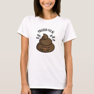 T-shirt Philosop fecal Funny Poop Pun