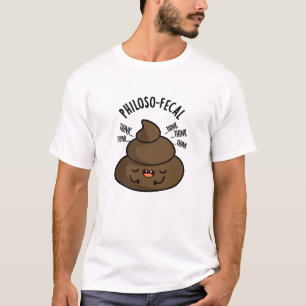 T-shirt Philosop fecal Funny Poop Pun