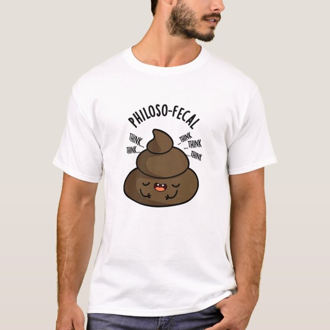 T-shirt Philosop fecal Funny Poop Pun (Devant)