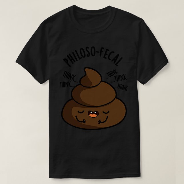 T-shirt Philosopfecal Funny Poop Pun (Design devant)