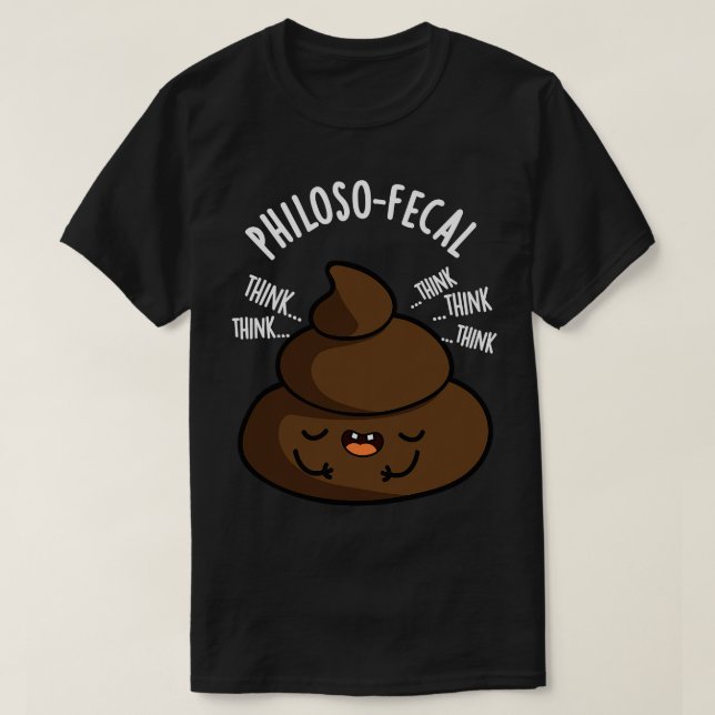 T-shirt Philosopfecal Funny Poop Pun 1 (Design devant)