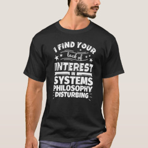 T-shirt Philosophie des systèmes Manque d'intérêt