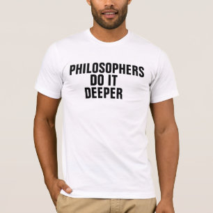 T-shirt Philosphers le font plus profond