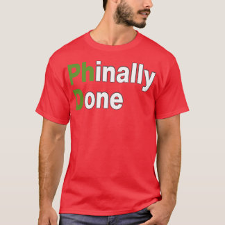 T-shirt Phinally done phd 1