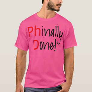 T-shirt Phinally Done word art text design PhD graduates 1