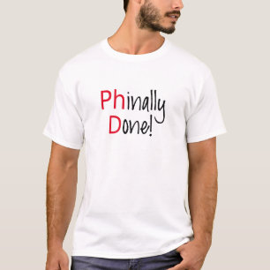 T-shirt Phinally fait, diplômé de PhD, cadeau d'obtentio