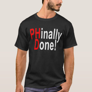 T-shirt Phinally fait, diplômé de PhD, cadeau T-shi
