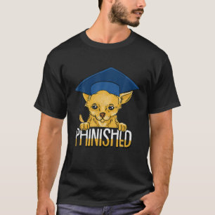 T-shirt Phinished PHD Cute Chihuahua PH.D Candidat de grad