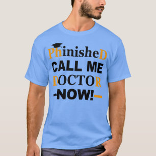 T-shirt Phinished Phd Funny Doctorat Diplôme joli cadeau
