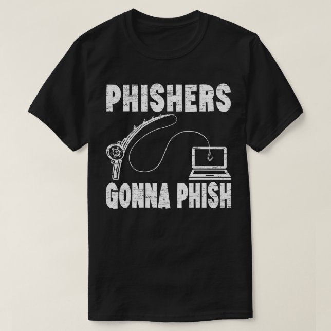 T-shirt Phishers Gonna Phish Cyber Sécurité Jeu Master Ha (Design devant)