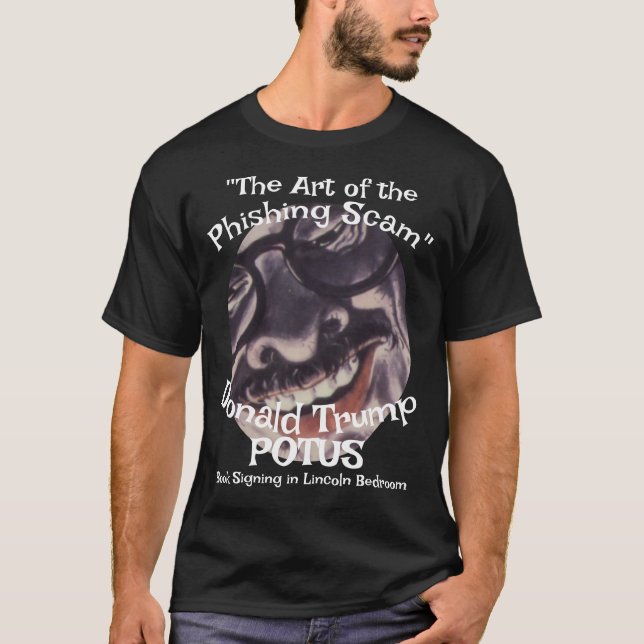 T-shirt "Phishing Scam the Art of" Donald Trump POTUS  (Devant)