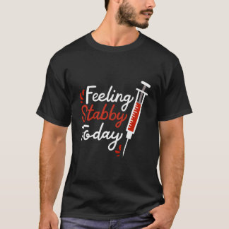 T-shirt Phlebotomie Feint Stabby Aujourd'hui Phlebotomiste