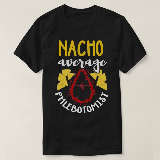T-shirt Phlebotomist  Funny Nacho Pun Humor Phlebotomy Gif (Design devant)