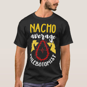 T-shirt Phlebotomist  Funny Nacho Pun Humor Phlebotomy Gif