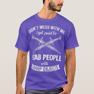 T-shirt Phlebotomist Get Paid To Stab People Phlebotomy