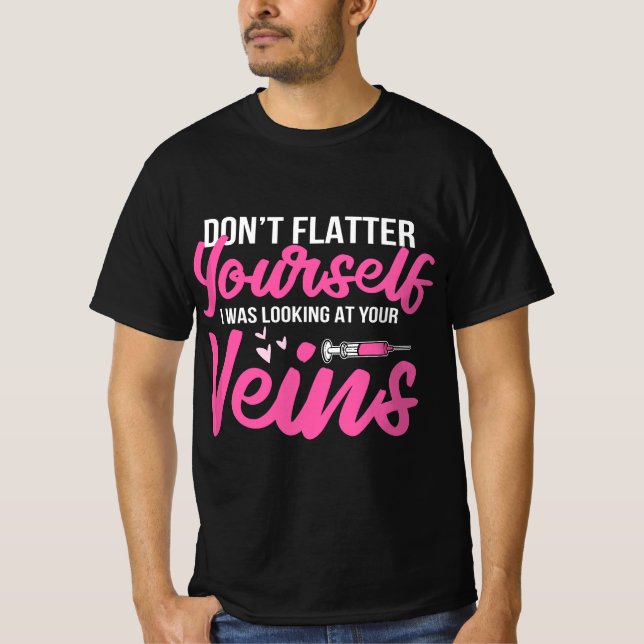 T-shirt Phlebotomist Phlebotomy Kit Dont Flatter Yourself  (Devant)