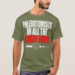 T-shirt Phlebotomiste faire le travail sanglant Syringe Sa