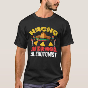 T-shirt Phlébotomiste Nacho Moyen Tech de Phlébotomie Cinc