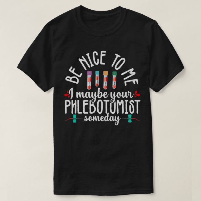 T-shirt Phlebotomy Technician Phlebotomist Be Nice Nurse R (Design devant)
