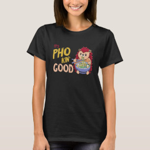 T-shirt Pho Bowl Hedgehog Good Vietnamien Food Pun J