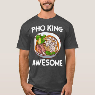T-shirt Pho King Awesome Pho Noodle Soup Vietnamien