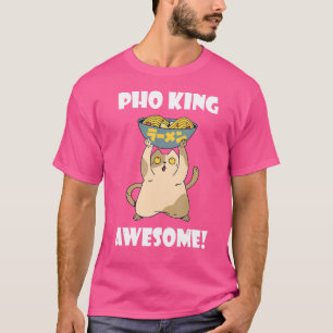 T-shirt Pho King Chat Asiatique Nourriture Pho Bowl Vietna