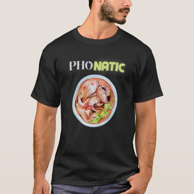 T-shirt Pho Natic Pho Vietnamese Food Saying (Devant)