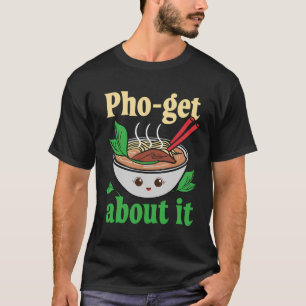 T-shirt Pho-Obtenir À Ce Sujet Drôle Vietnamien Pho Graphi