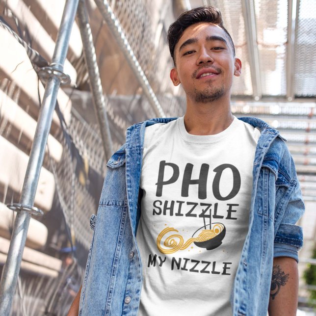 T-shirt Pho Shizzle My Nizzle (pho shizzle shirt)